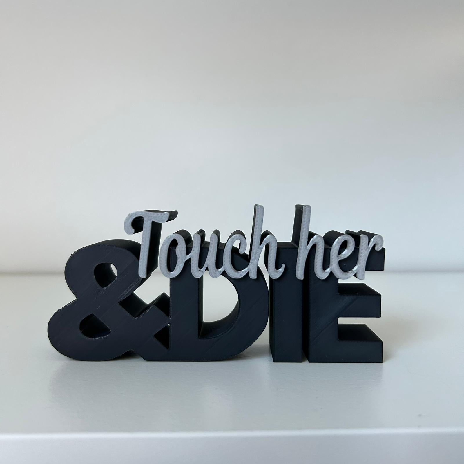 Word Art - Touch her & Die
