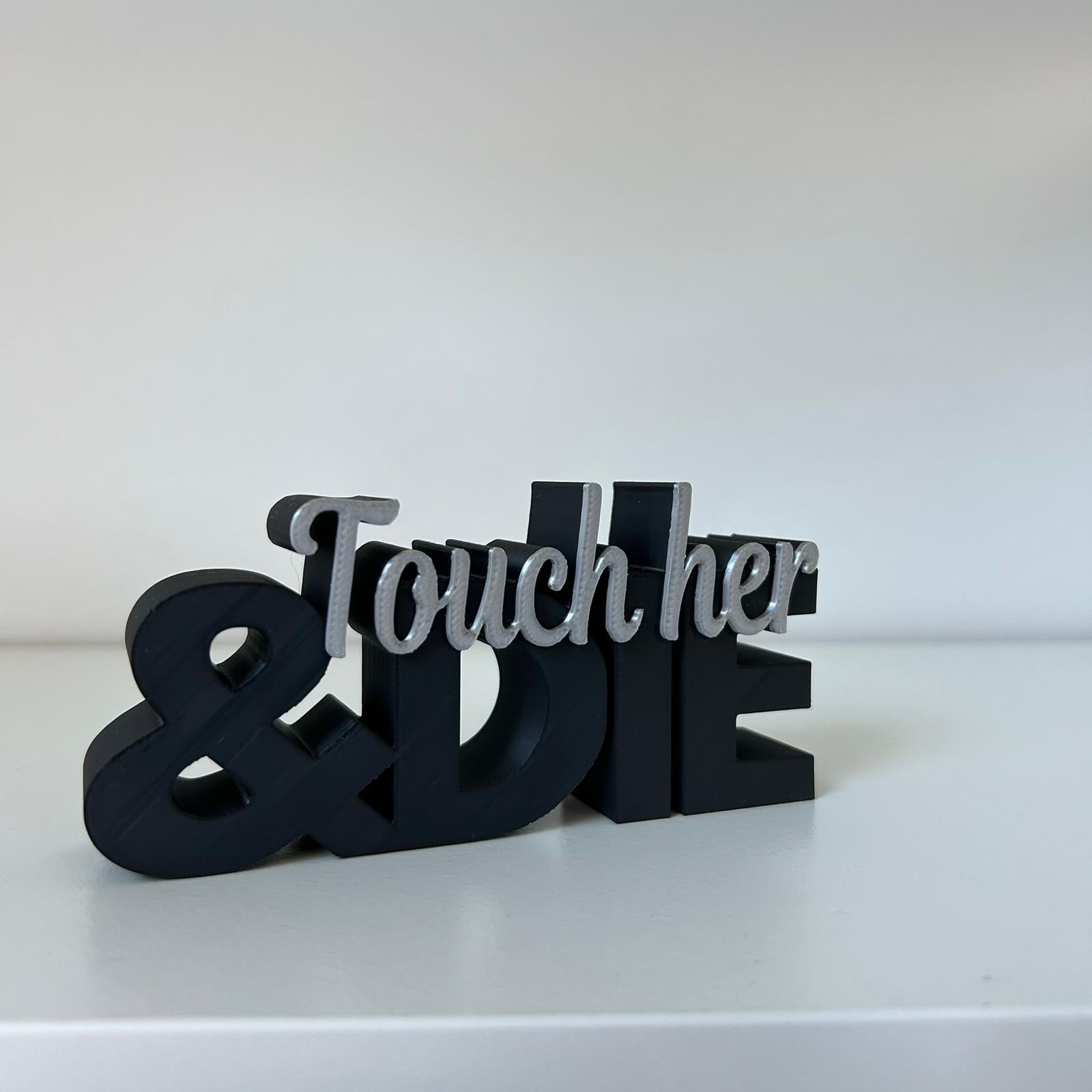 Word Art - Touch her & Die